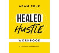 Healed Hustle Workbook: A Companion to Healed Hustle
