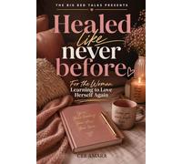 Healed Like Never Before: For The Woman Learning To Love Herself Again