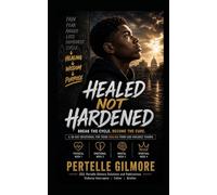 HEALED NOT HARDENED BREAK THE CYCLE. BECOME THE CURE. A 28-DAY DEVOTIONAL FOR TEENS HEALING FROM GUN VIOLENCE TRAUMA