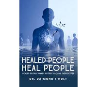 HEALED PEOPLE HEAL PEOPLE: “Healed People Make People Around Them Better”