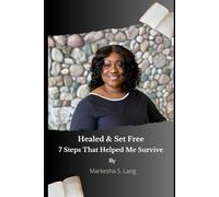 Healed & Set Free: 7 Steps That Helped Me Survive