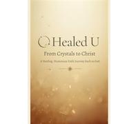 Healed U: A Healing, Humorous Faith Journey Back to God