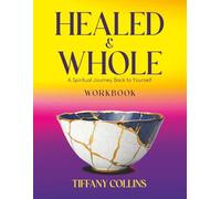 Healed & Whole: A Spiritual Journey Back to Yourself: Workbook