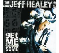 Healey, Jeff Band - Get Me Some