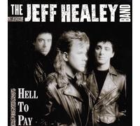 The Jeff Healey Band Hell To Pay (CD) Album