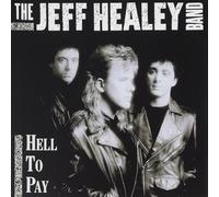 The Jeff Healey Band Hell To Pay (CD) Album