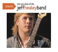 Healey, Jeff - Playlist: The Very Best Of The Jeff Healey Band