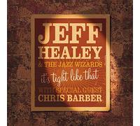 Healey, Jeff & The Jazz Wizards - It's Tight Like That