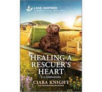 Healing a Rescuer's Heart: An Uplifting Inspirational Romance