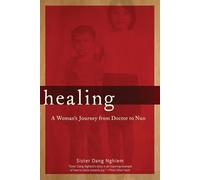 Healing: A Woman's Journey from Doctor to Nun