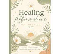 Healing Affirmations Coloring Book: 50+ Mindful Quotes to Inspire Peace, Confidence & Inner Growth