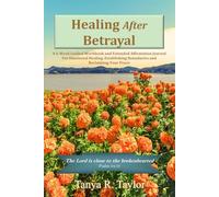 Healing After Betrayal: A 6-w uided Workbook and Extended Affirmation Journal For Emotional Healing, Establishing Boundaries and Reclaiming Your Peace