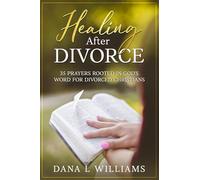 Healing after Divorce: 35 Prayers Rooted in God's Word for Divorced Christians