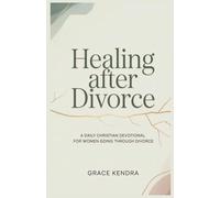 Healing After Divorce: A Daily Christian Devotional for Women Going Through Divorce