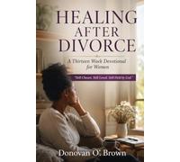 HEALING AFTER DIVORCE: A Thirteen-W evotional for Women: Still Chosen. Still Loved. Still Held by God.