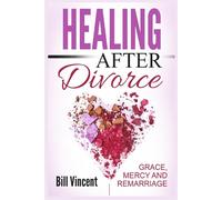 Healing After Divorce: Grace, Mercy and Remarriage (Large Print Edition) -...
