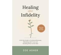 Healing After Infidelity: A 66-Day Guide to Emotional Recovery, Rebuilding Self-Trust, and Deciding What Comes Next