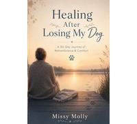 Healing After Losing My Dog: A 50-Day Guided Journal to Honor Your Dog and Cope with Grief