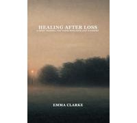 Healing After Loss: A Grief Journal for Those Who Have Lost a Parent
