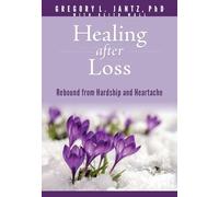 Healing After Loss: Rebound from Hardship and Heartache