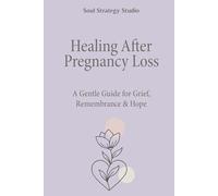 Healing After Pregnancy Loss: A gentle space for reflection, remembrance, and emotional support