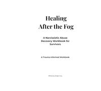 Healing After the Fog: A Trauma-Informed Workbook for Survivors: Rebuilding Clarity, Confidence, and Emotional Safety After Emotionally Overwhelming Relationships