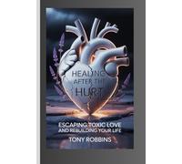 Healing after the hurt: Escaping toxic love and rebuilding your life
