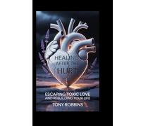 Healing after the hurt: Escaping toxic love and rebuilding your life