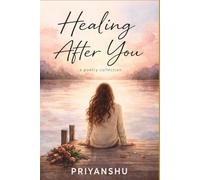 Healing After You: Poems on Self-Love, Letting Go, and Becoming Whole