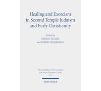 Healing and Exorcism in Second Temple Judaism and Early Christianity: 511