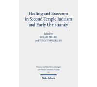 Healing and Exorcism in Second Temple Judaism and Early Christianity: 511