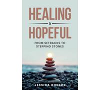 Healing and Hopeful: From Setbacks to Stepping Stones