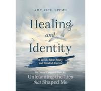 Healing and Identity: 8 Week Bible Study and Guided Journal
