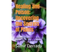 Healing and Poison: Uncovering the Secrets of Plants: Exploring the power of plants between healing and danger