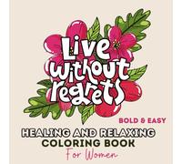 Healing and Relaxing Coloring Book for Women: Bold and Easy Designs with Simple Patterns Featuring Positive Affirmations and Motivational Quotes