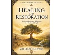 Healing and Restoration: Restoring Covenant Wholeness to a Scattered People: 4