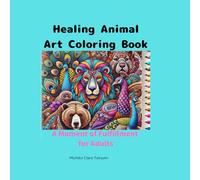 Healing Animal Art Coloring Book: A Moment of Fulfillment for Adults
