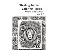 Healing Animal Coloring Book: A World of Relaxation and Art