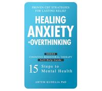 Healing Anxiety and Overthinking: Proven CBT Strategies for Lasting Relief