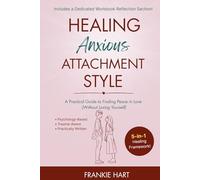 Healing Anxious Attachment Style: A Practical Guide to Finding Peace in Love (Without Losing Yourself)