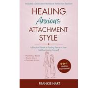 Healing Anxious Attachment Style: A Practical Guide to Finding Peace in Love (Without Losing Yourself): 1