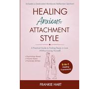 Healing Anxious Attachment Style: A Practical Guide to Finding Peace in Love (Without Losing Yourself)