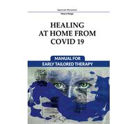 Healing at Home from Covid 19: Manual for Early Tailored Therapy
