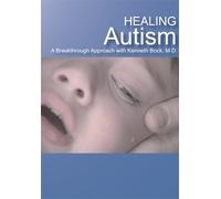 Healing Autism: A Breakthrough Approach with Kenneth Bock, M.D.
