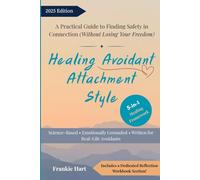 Healing Avoidant Attachment Style: A Practical Guide to Finding Safety in Connection (Without Losing Your Freedom)