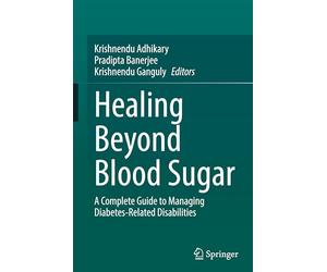 Healing Beyond Blood Sugar: A Complete Guide to Managing Diabetes-Related Disabilities