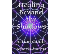 Healing Beyond the Shadows: Action Guide