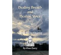 Healing Breath and Healing Voice: Dragon Fire Qigong