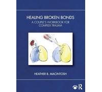Healing Broken Bonds: A Couple's Workbook for Complex Trauma