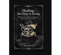 Healing but Make it Strong: A Fitness & Mindset Journal for Real People